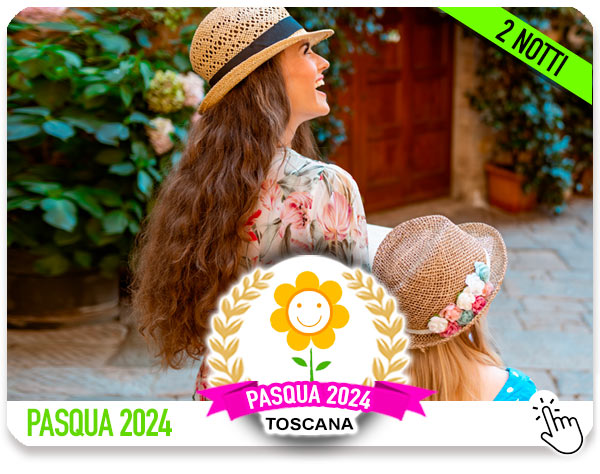 Offerte Pasqua 2024 con bambini in Toscana